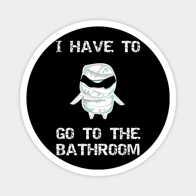 I Have to Go to the Bathroom Magnet by DANPUBLIC